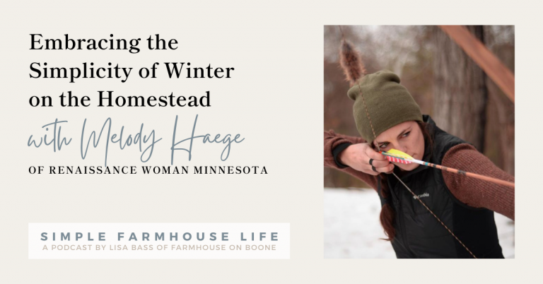 Episode 116 | Embracing the Simplicity of Winter on the Homestead | Melody Haege of Renaissance Woman MN