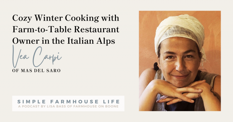 Episode 117 | Cozy Winter Cooking with Farm-to-Table Restaurant Owner in the Italian Alps | Vea Carpi of Mas Del Saro￼