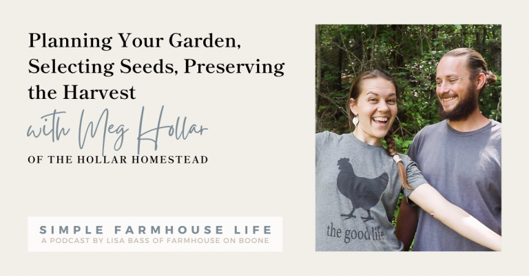 Episode 119 | Planning Your Garden, Selecting Seeds, Preserving the Harvest | Meg Hollar of The Hollar Homestead