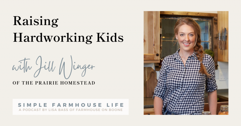 Episode 120 | Raising Hardworking Kids | Jill Winger of The Prairie Homestead
