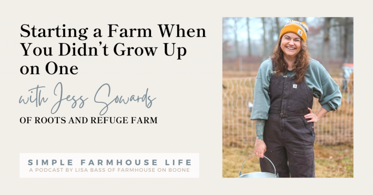 Episode 127 | Starting a Farm When You Didn’t Grow Up on One | Jess Sowards of Roots and Refuge Farm