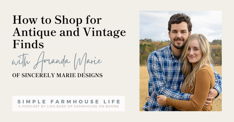 Episode 128 | How to Shop for Antique and Vintage Finds | Amanda Marie of Sincerely Marie Designs