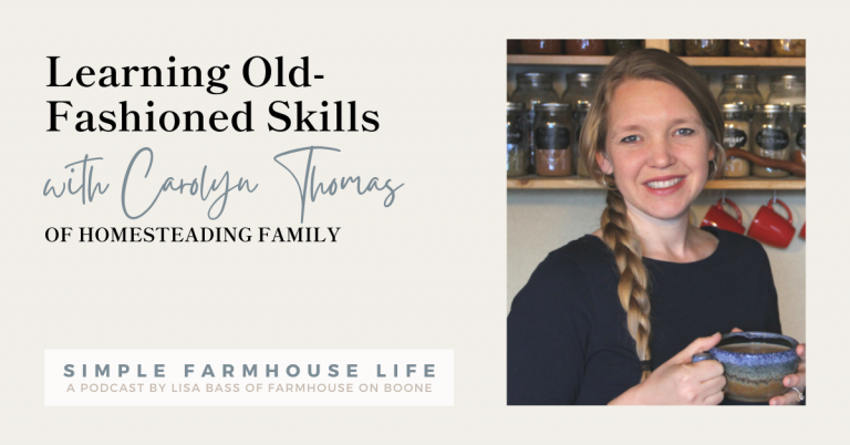 Episode 129 | Learning Old-Fashioned Skills | Carolyn Thomas of Homesteading Family