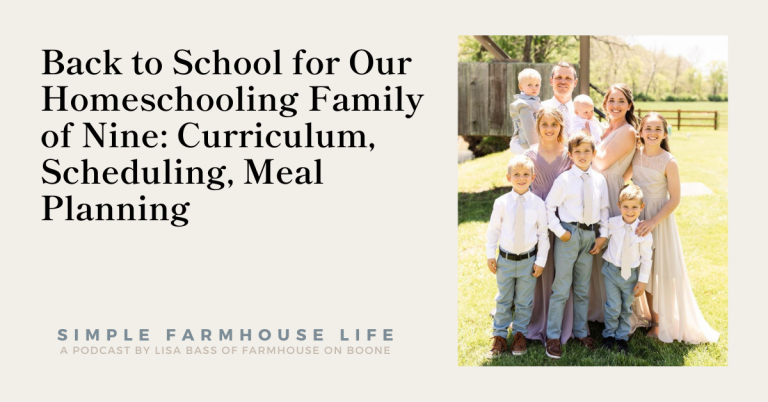Episode 149 | Back to School for Our Homeschooling Family of Nine: Curriculum, Scheduling, Meal Planning