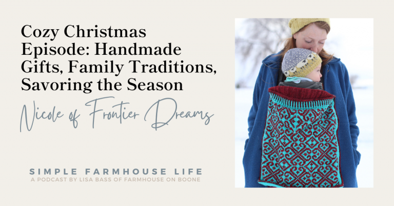 Episode 162 | Cozy Christmas Episode: Handmade Gifts, Family Traditions, Savoring the Season | Nicole of Frontier Dreams