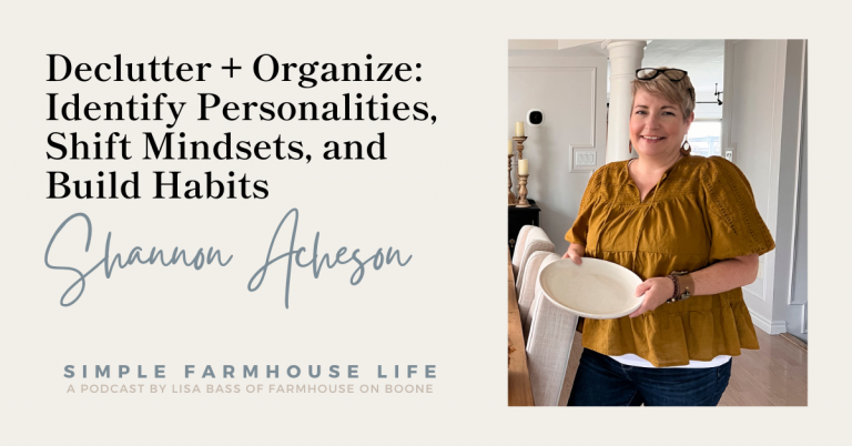 Episode 163 | Declutter + Organize: Identify Personalities, Shift Mindsets, and Build Habits | Shannon Acheson of Home Made Lovely