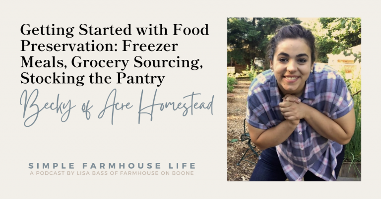 Episode 180 | Getting Started with Food Preservation: Freezer Meals, Grocery Sourcing, Stocking the Pantry | Becky Jones of Acre Homestead