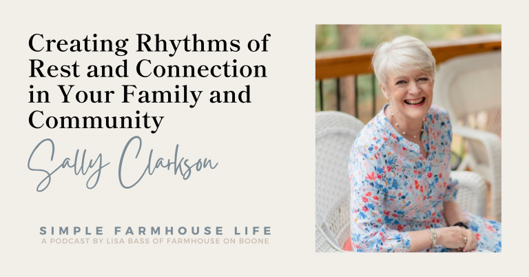 Episode 182 | Creating Rhythms of Rest and Connection in Your Family and Community | Sally Clarkson