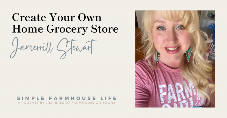 Episode 186 | Create Your Own Home Grocery Store | Jamerrill Stewart of Large Family Table
