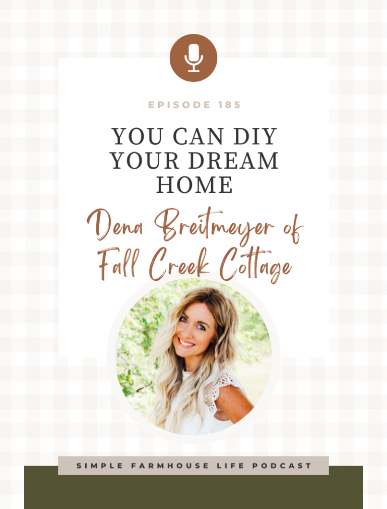 Episode 185 | You Can DIY Your Dream Home on a Budget | Dena of Fletcher Creek Cottage