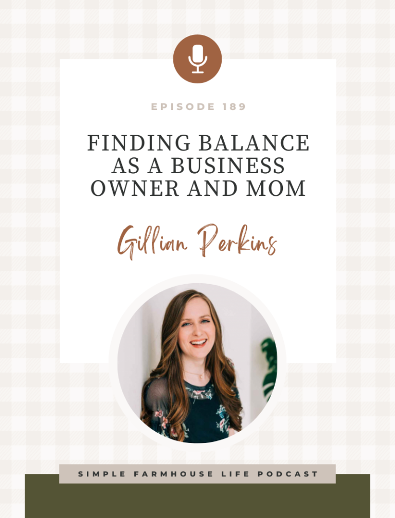 Episode 189 | Finding Balance as a Business Owner and Mom | Gillian Perkins