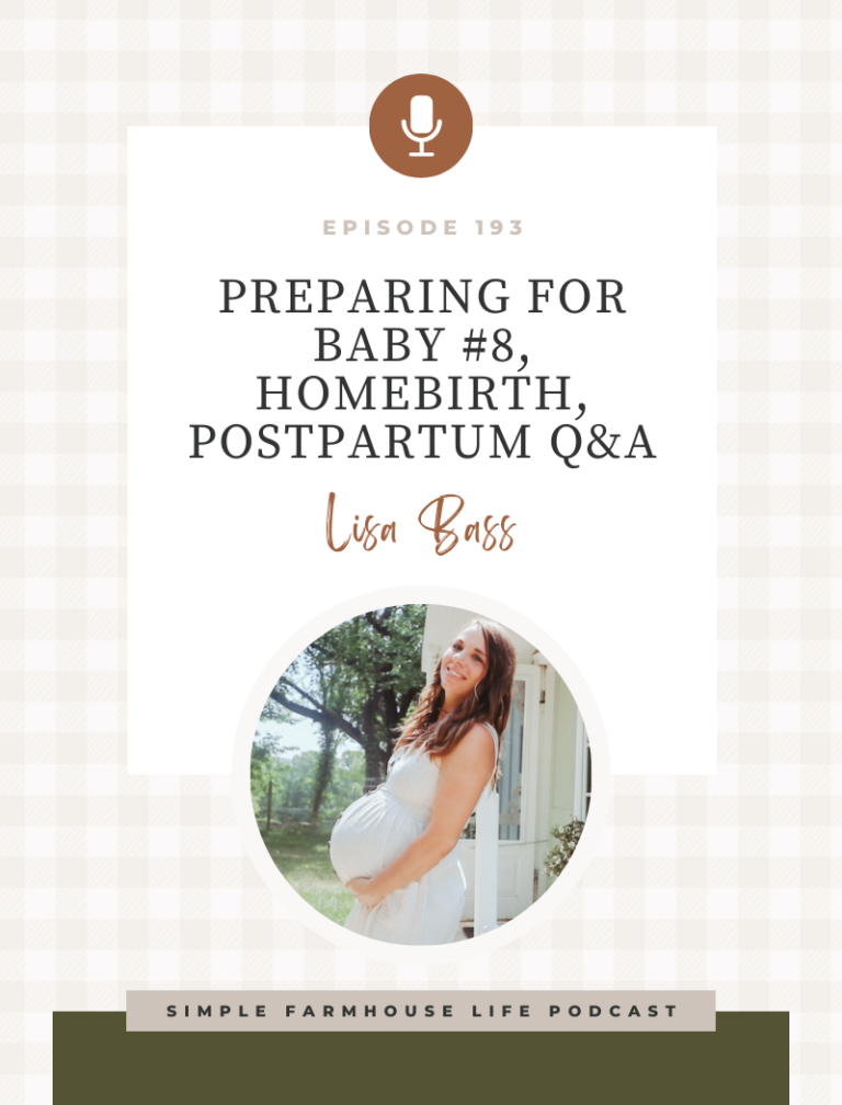 Episode 193 | Preparing for Baby #8: Pregnancy, Home Birth, Postpartum Q&A
