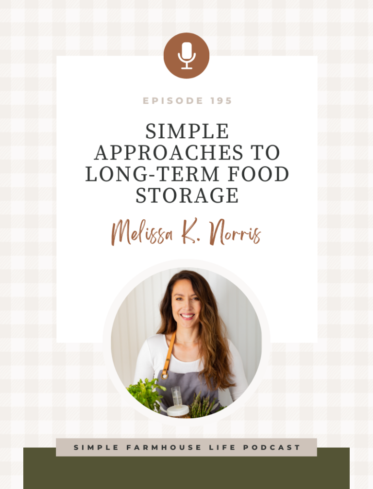 Episode 195 | Preserving the Garden Harvest: Simple Approaches to Long-Term Food Storage | Melissa K. Norris
