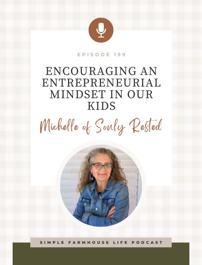 Episode 199 | Encouraging an Entrepreneurial Mindset in Our Kids | Michelle Visser of Souly Rested