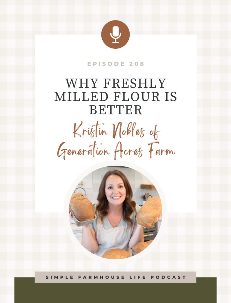 Episode 208 | Why Freshly-Milled Flour is Better | Kristin Nobles of Generation Acres Farm