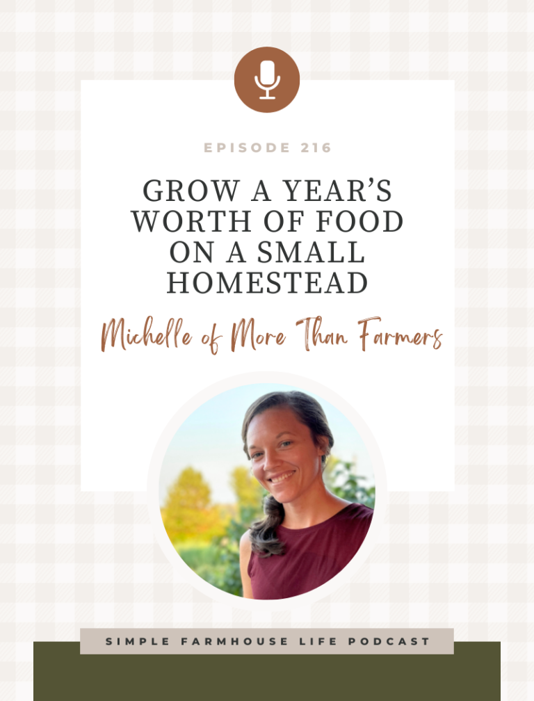 Episode 216 | Grow a Year’s Worth of Food on a Small Homestead | Michelle Knox of More Than Farmers