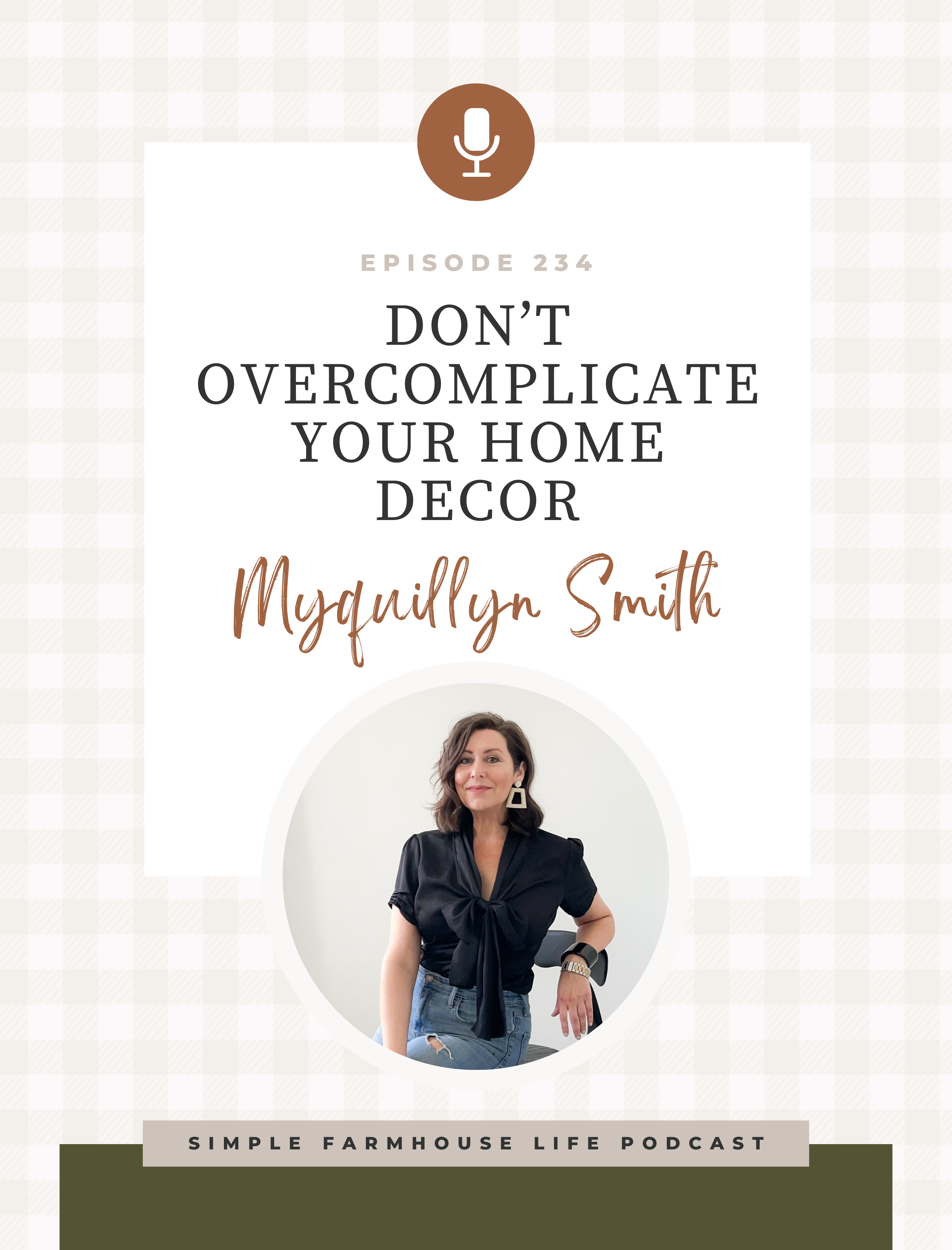 Don’t Overcomplicate Your Home Decor | Myquillyn Smith, The Nester (Episode 234)