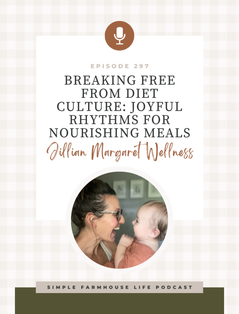 Breaking Free from Diet Culture: Joyful Rhythms for Nourishing Meals | Jillian Margaret Wellness (Episode 297)