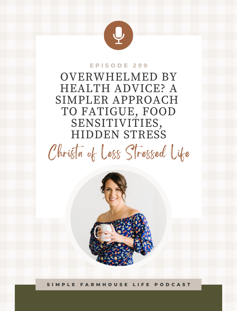 Overwhelmed by Health Advice? A Simpler Approach to Fatigue, Food Sensitivities, Hidden Stress | Christa Biegler of Less Stressed Life (Episode 299)