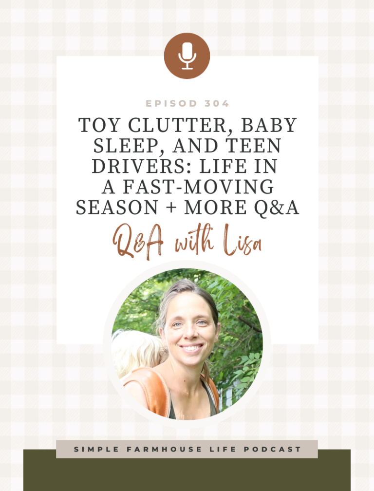 Toy Clutter, Baby Sleep, and Teen Drivers: Life in a Fast-Moving Season + More Q&A (Episode 304)