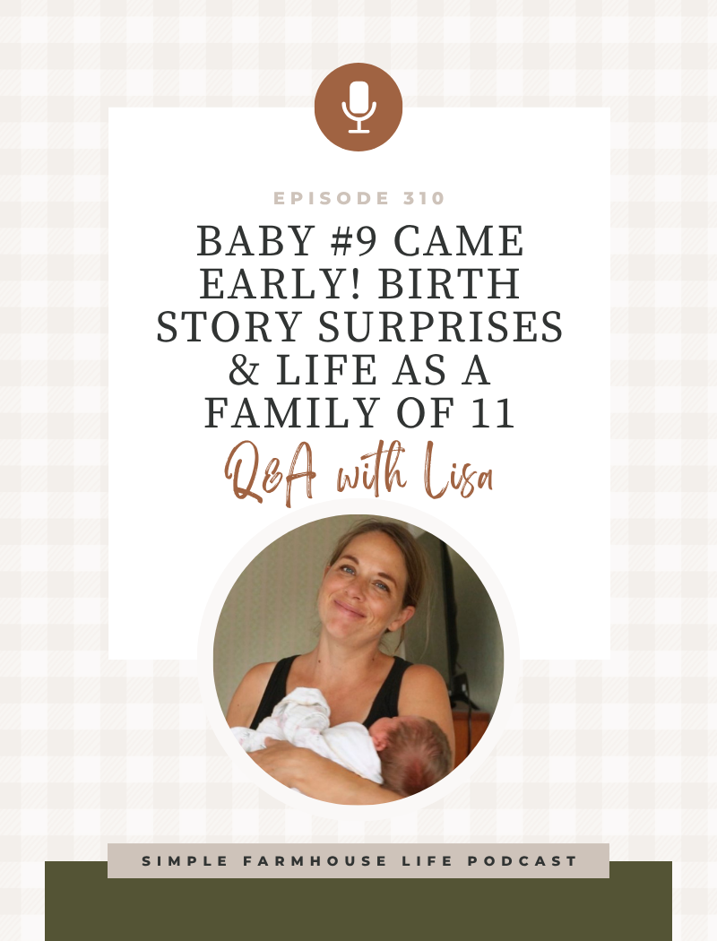Baby #9 Came Early! Birth Story Surprises & Life as a Family of 11 (Episode 310)