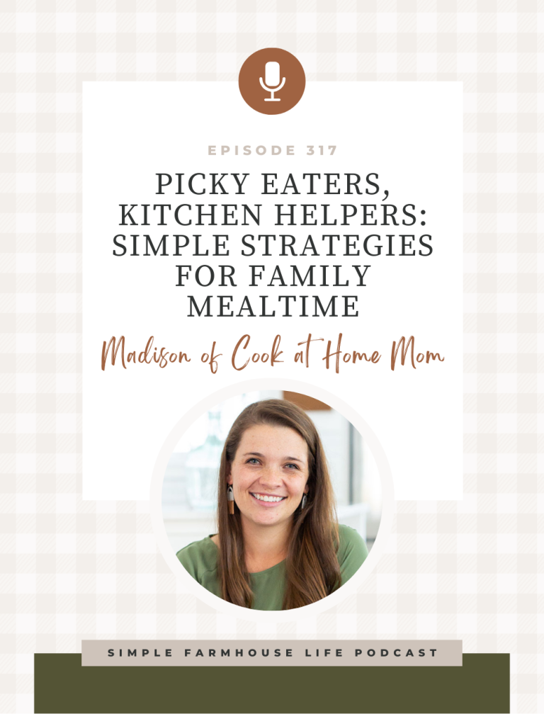 Picky Eaters, Kitchen Helpers: Simple Strategies for Family Mealtime | Madison Wetherill of Cook at Home Mom (Episode 317)