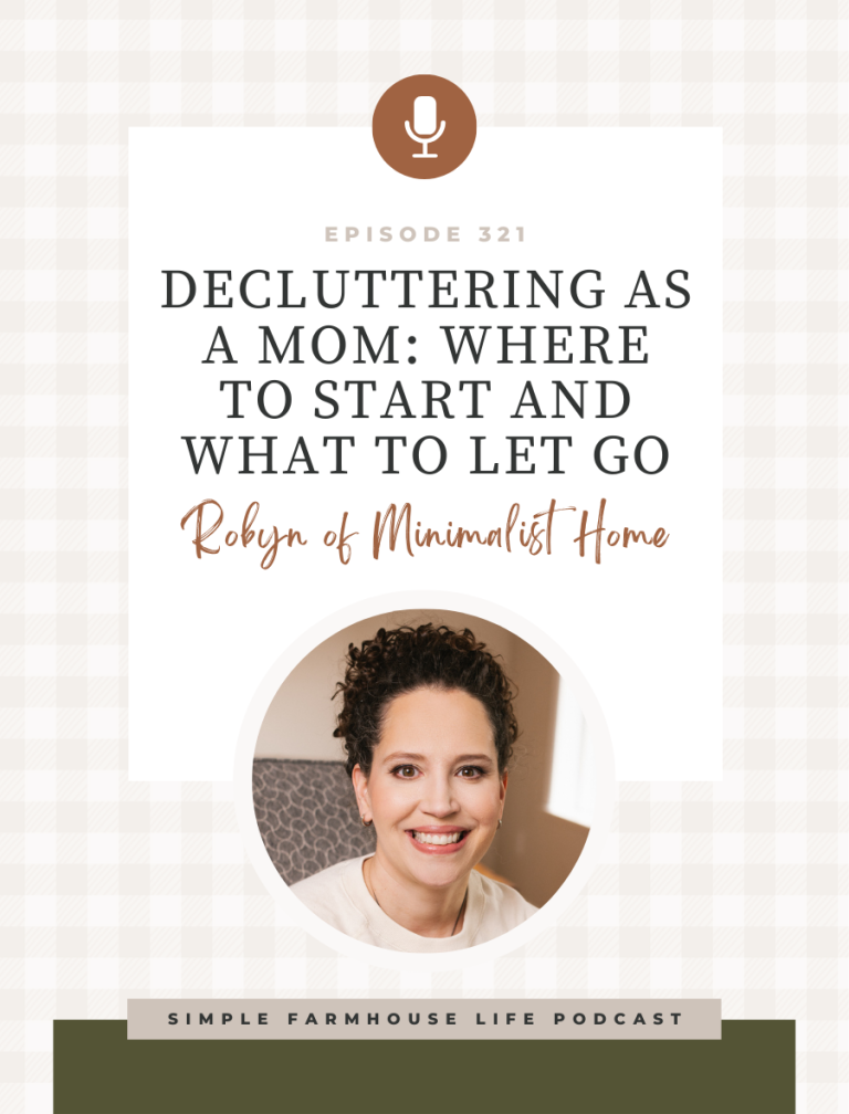 Decluttering as a Mom: Where to Start and What to Let Go | Robyn of Minimalist Home (Episode 321)