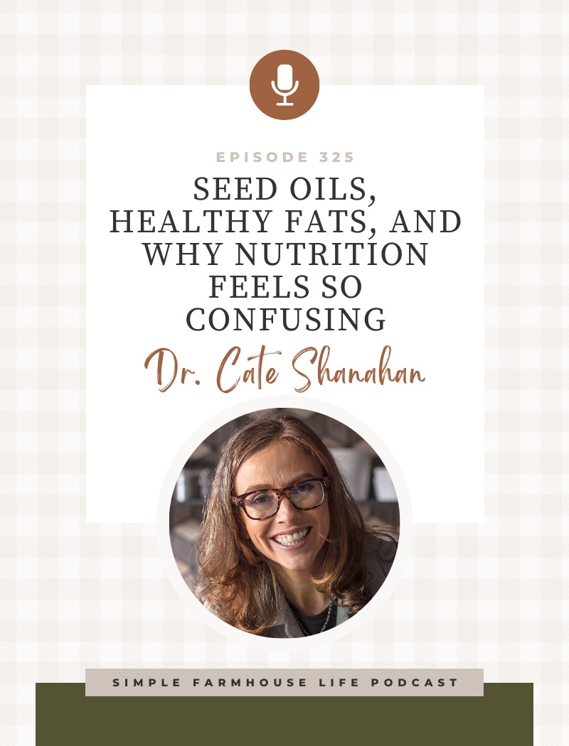 Seed Oils, Healthy Fats, and Why Nutrition Feels So Confusing | Dr. Cate Shanahan (Episode 325)