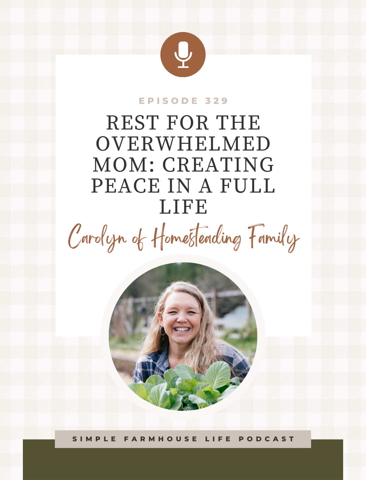 Rest for the Overwhelmed Mom: Creating Peace in a Full Life | Carolyn of Homesteading Family (Episode 329)